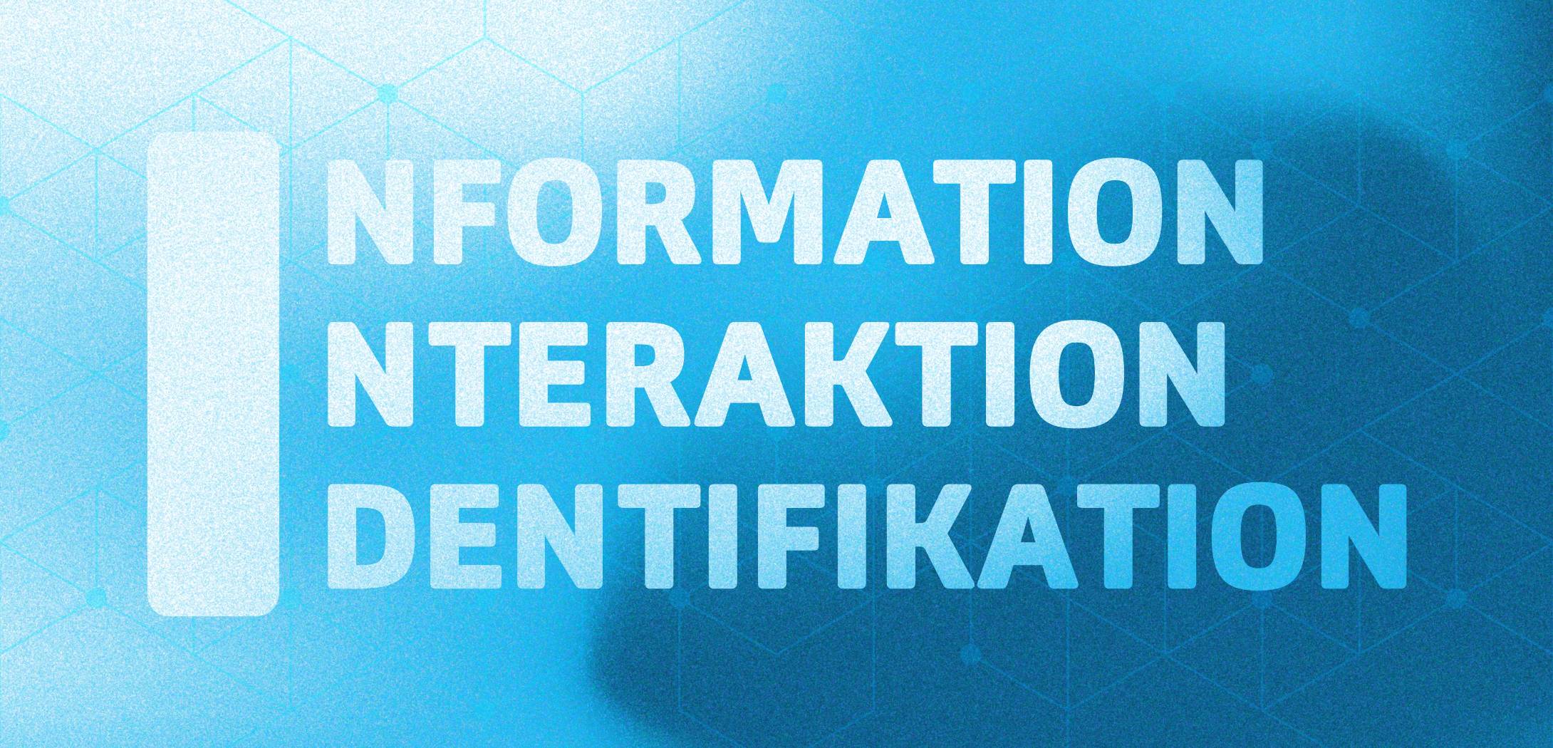 Blaue Grafik mit weißem Text: Infomation, Interaktion, Identifikation