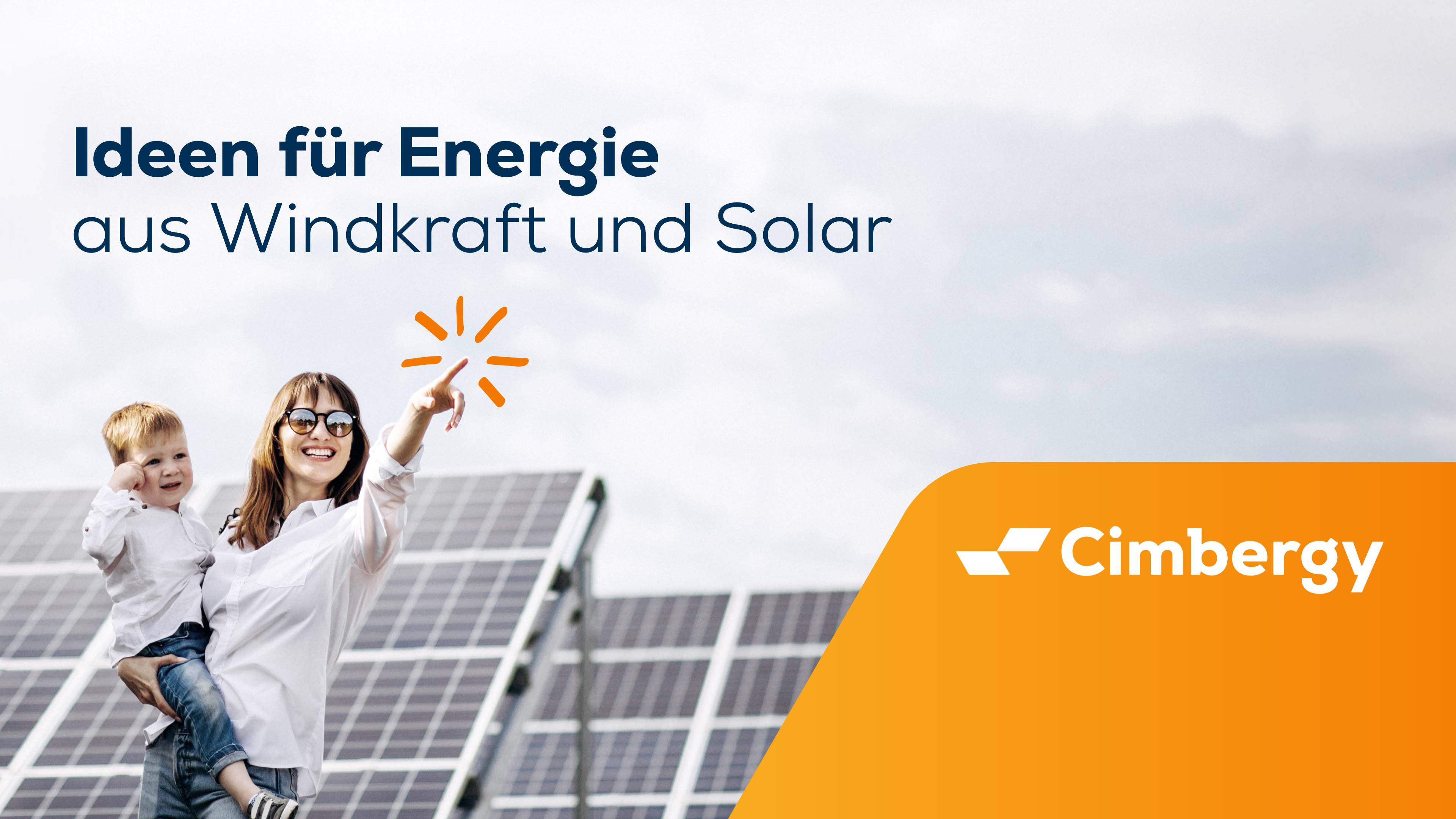 Eine Frau steht mit einem Kind auf dem Arm vor einem Haus mit Solaranlage. Darüber der Schriftzug Ideen für Energie aus Windkraft und Solar Cimbergy