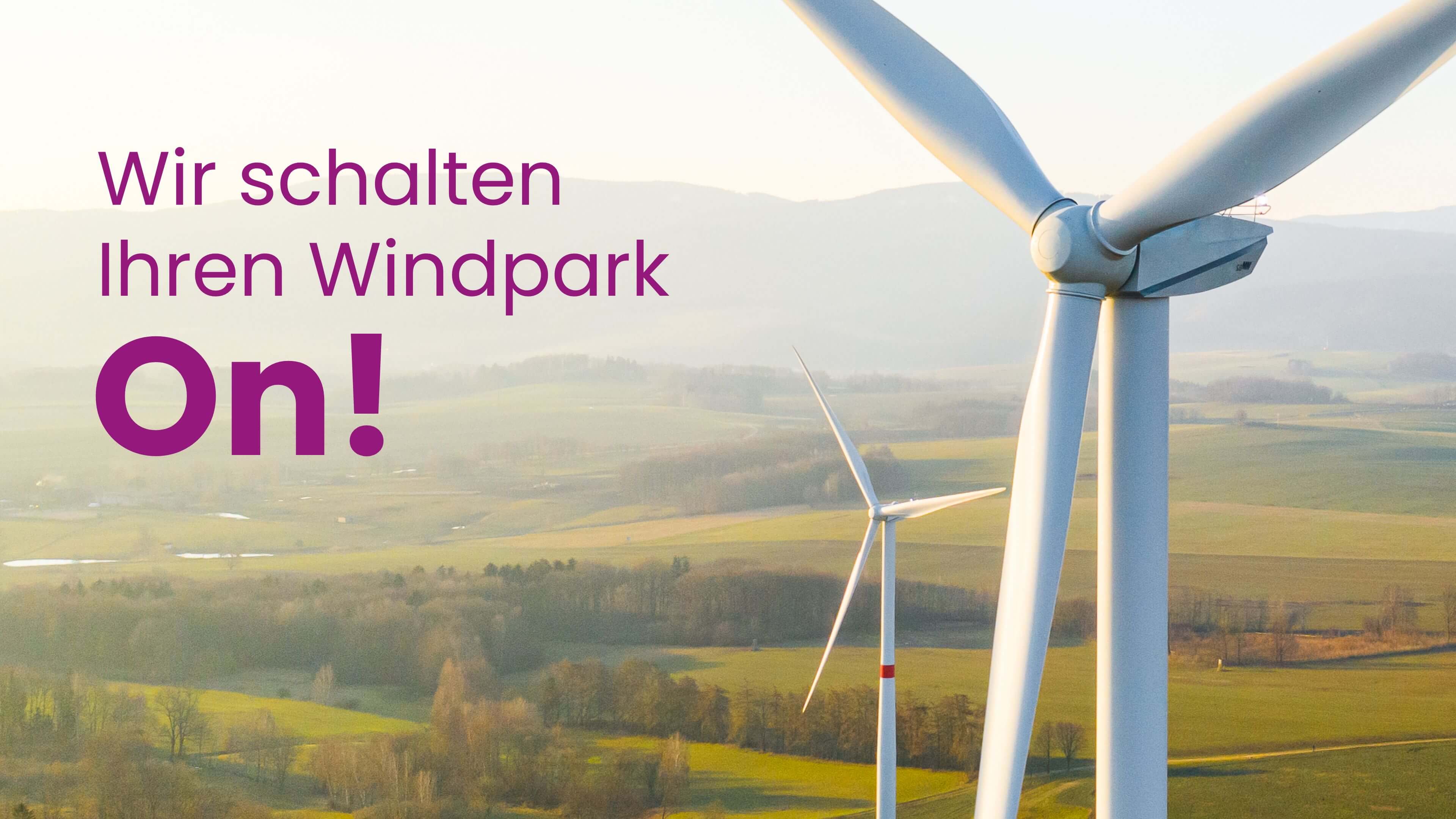 Werbeslogan: Wir schalten ihren Windpark on!
