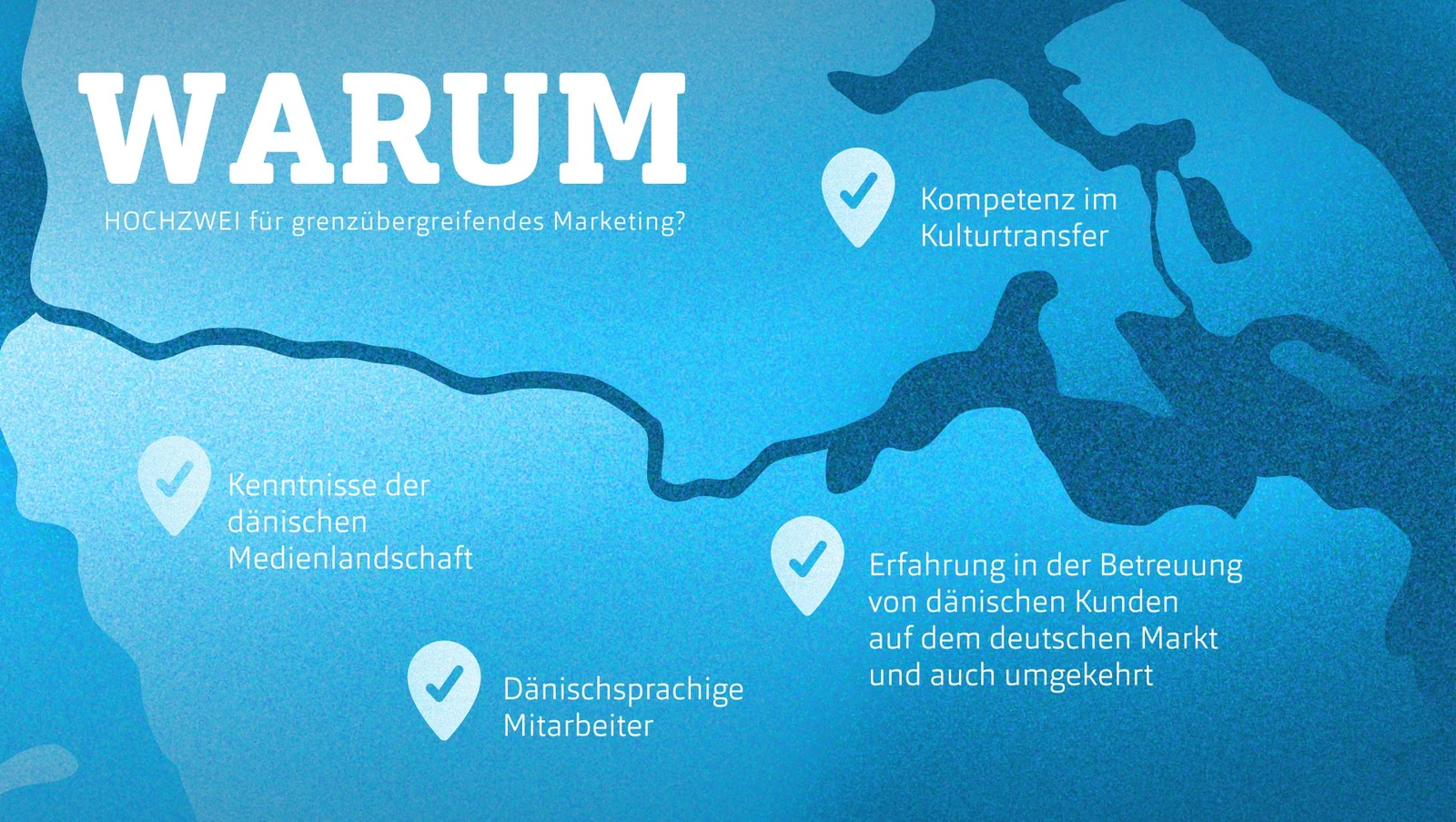 h2_grenzuebergreifendes-marketing_teaser_02.jpg Ein Kartenausschnitt der dänisch-deutschen Grenze mit dem Text Warum Hochzwei für grenzübergreifendes Marketing? Kenntnisse der dänischen Medienlandschaft, dänischsprachige Mitarbeiter, Kompetenz im Kulturtransfer, Erfahrung in der Betreuung von dänischen Kunden