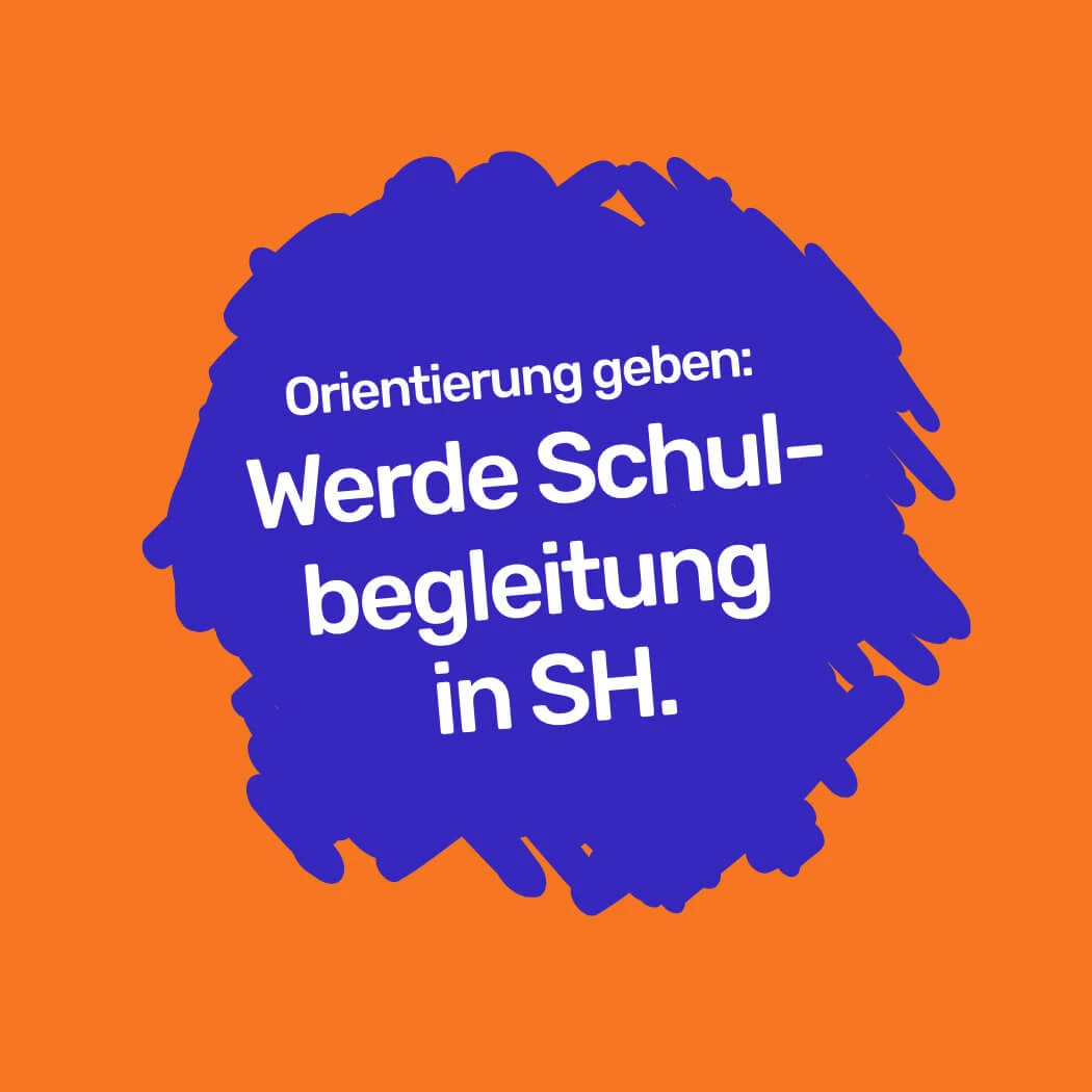 Farbklecksgrafik in blau auf orange mit Text Werde Schulbegleitung in SH.