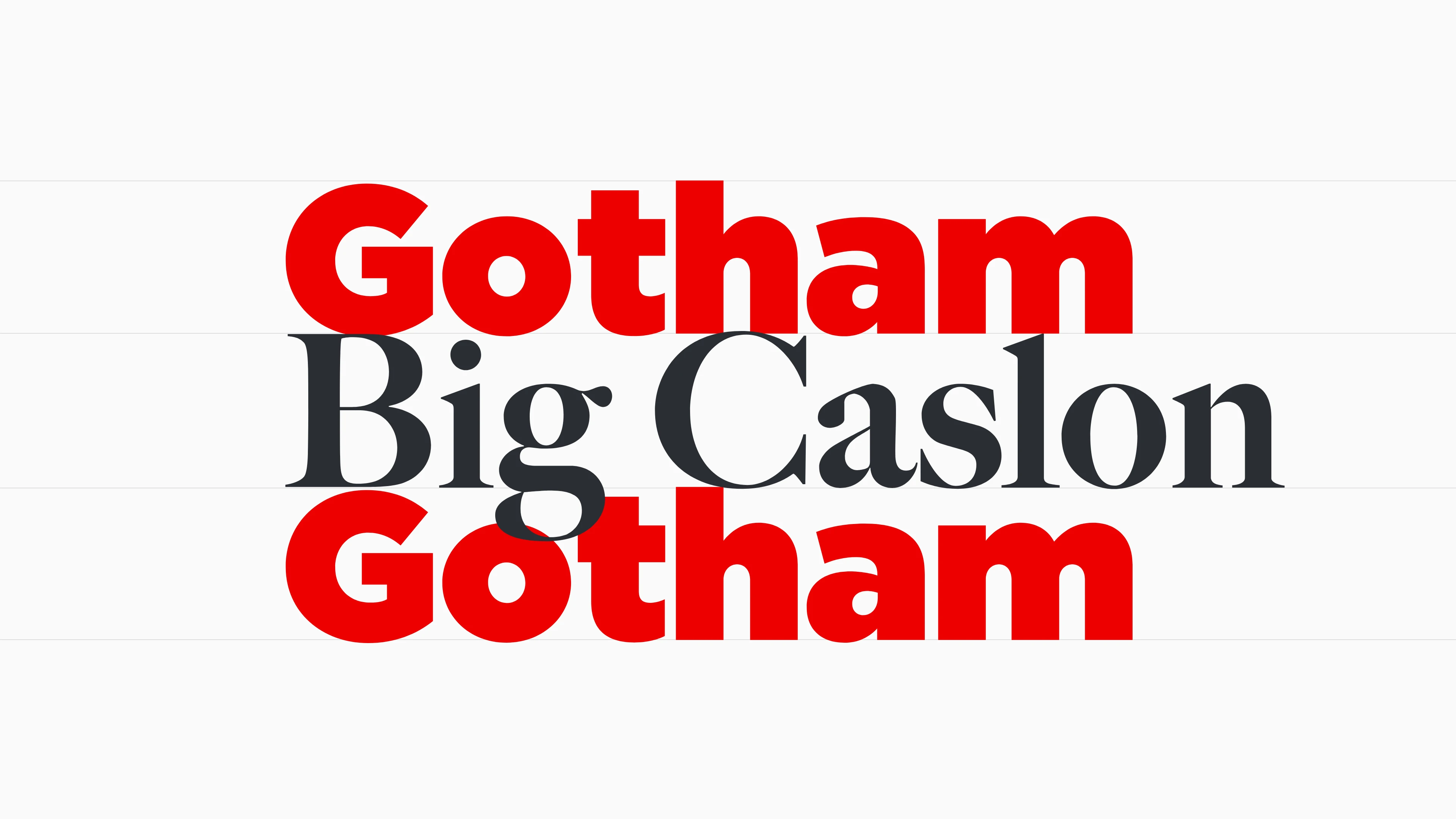 Gotham Big Caslon Gotham